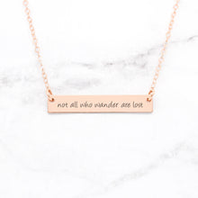 Load image into Gallery viewer, Not All Who Wander Are Lost Necklace